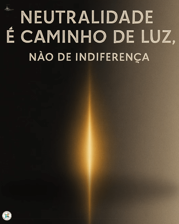 NEUTRALIDADE É CAMINHO DE LUZ